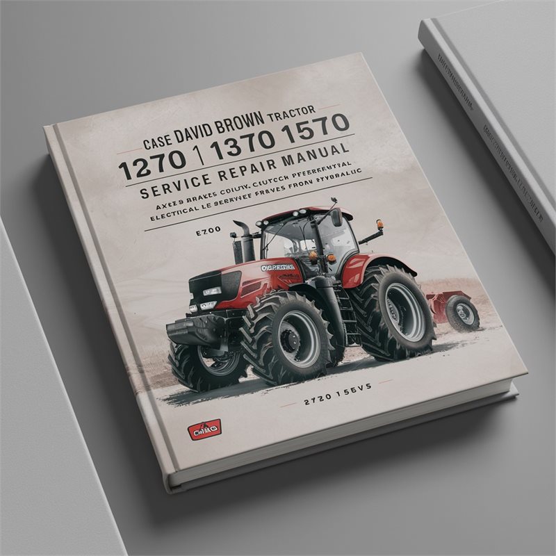 Case DAVID BROWN Tractor 1270 1370 1570 Workshop Manual Service Manual