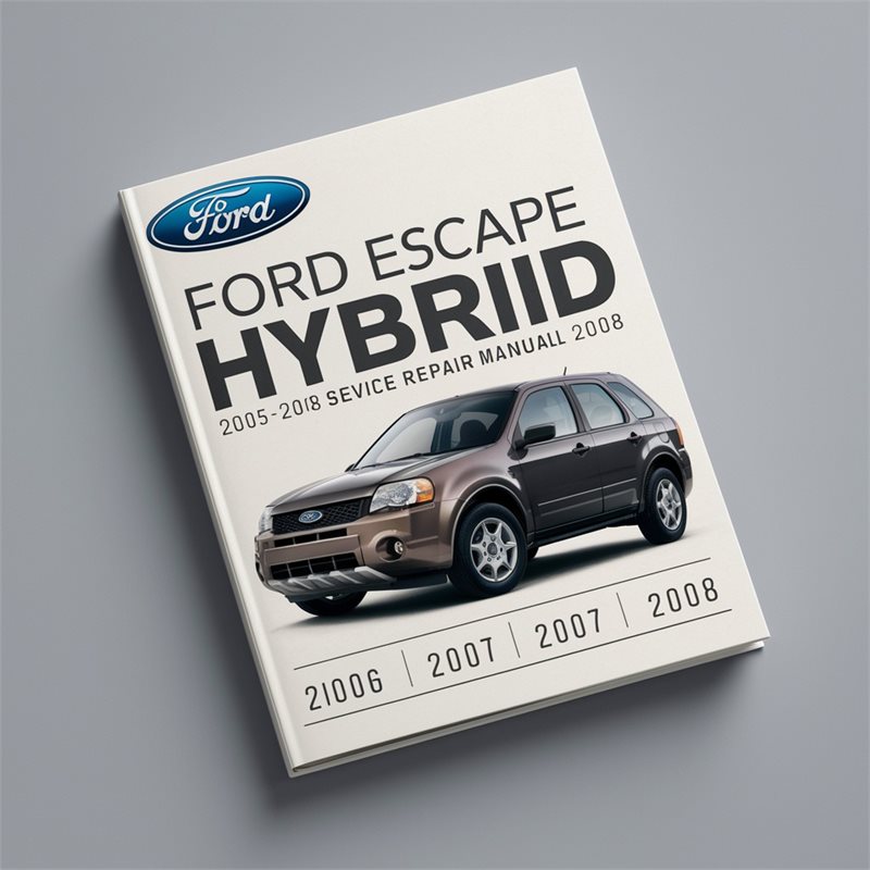 Ford ESCAPE HYBRID 2005-2008 Service Repair Manual 2006 2007 2008 