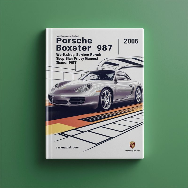Porsche Boxster 987 2005-2008 Workshop Service Repair Shop Factory Manual