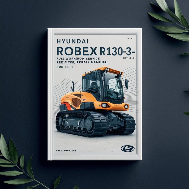 Hyundai Robex R130LC-3 Crawler Excavator Full Workshop/Service Repair Manual 130 LC 3 