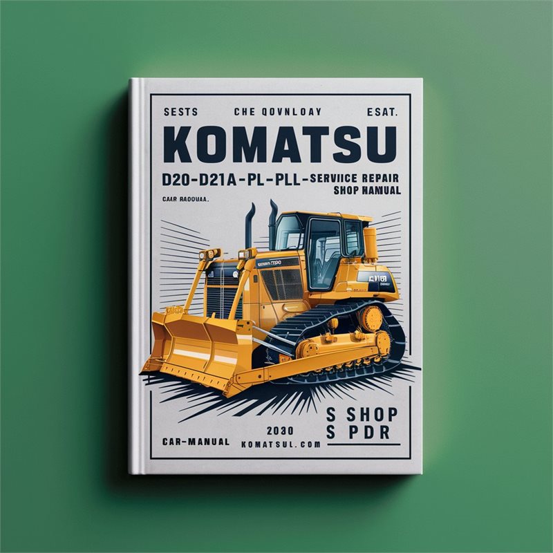  Komatsu D20-D21A-E-P-PL-PLL-S-Q-6-6A BullDozer Service Repair Shop Manual