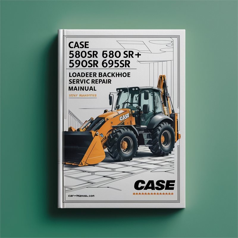 Case 580SR 580SR+ 590SR 695SR Loader backhoe Service Repair Manual 