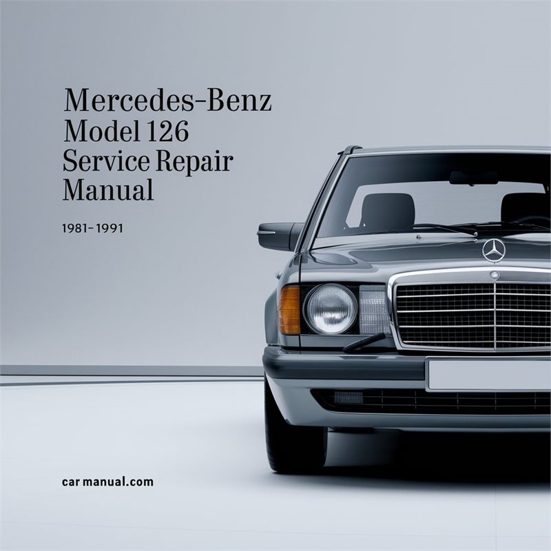 Mercedes-Benz Model 126 Service Repair Manual 1981 1982 1983 1984 1985 1986 1987 1988 1989 1990 1991 