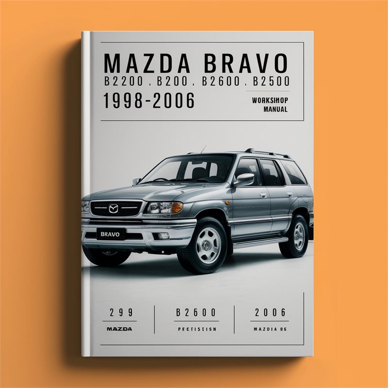 Mazda BRAVO B2200 B2600 B2500 1998-2006 Workshop Manual 