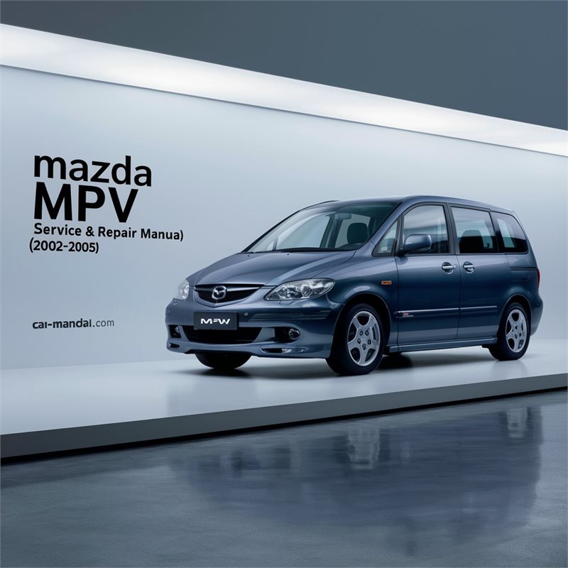 Mazda MPV Service & Repair Manual (2002 2003 2004 2005)-PDF 