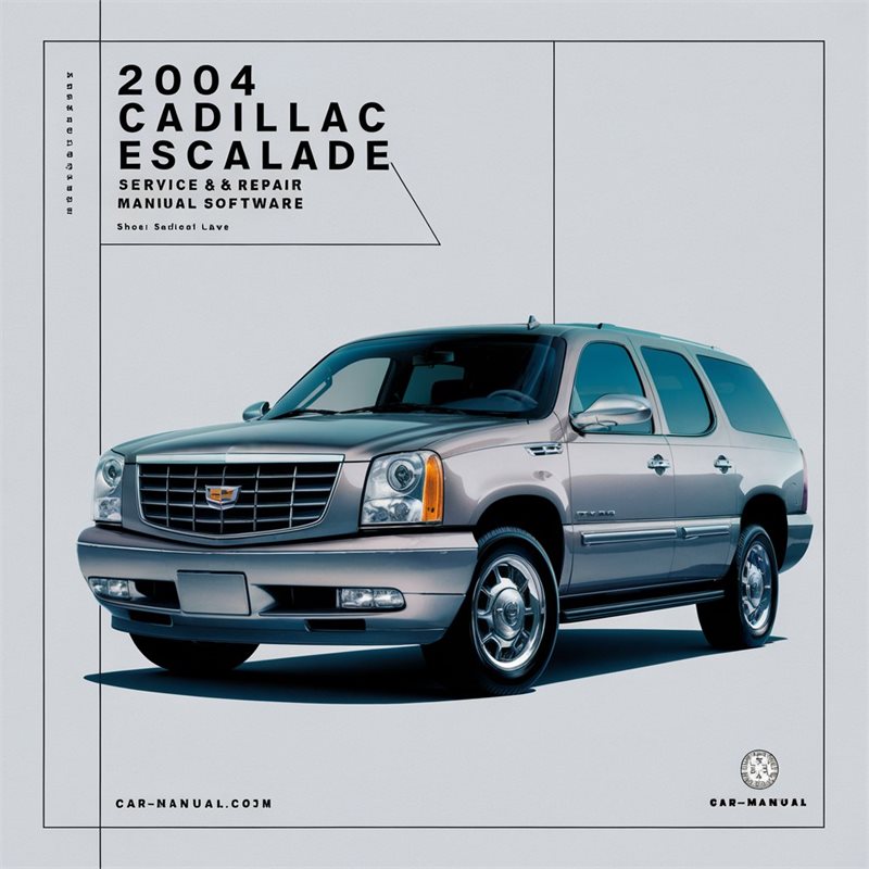 2004 Cadillac Escalade Service & Repair Manual Software 