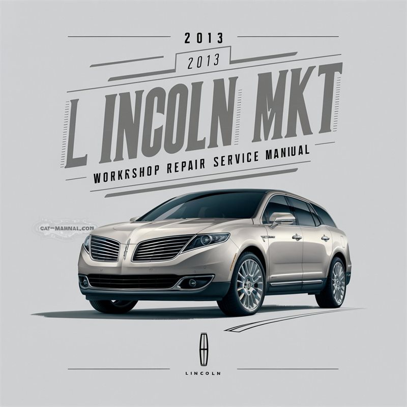 2013 Lincoln MKT Workshop Repair Service Manual 