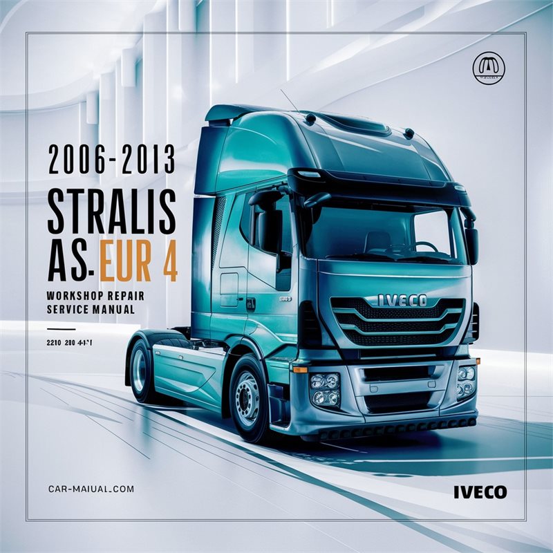 2006-2013 Iveco Stralis AS Euro 4-5 (18-44T) Workshop Repair Service Manual 