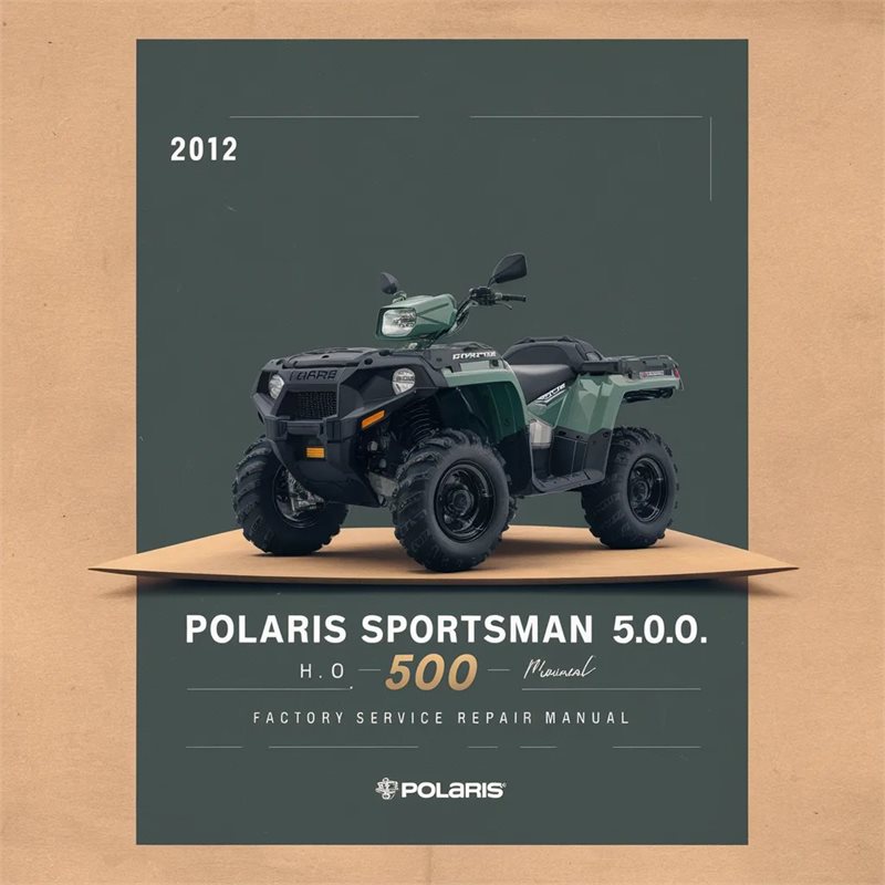 Polaris Sportsman 500 H.O. 2012 Factory Service Repair Manual 