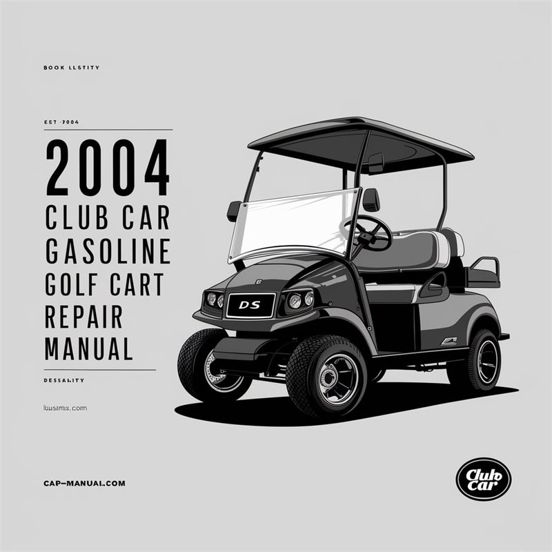 2004 Club Car DS Gasoline Golf Cart Repair Manual 