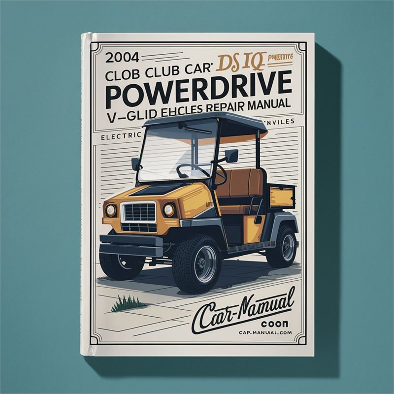 2004 Club Car DS IQ PowerDrive V-Glide Electric Vehicles Repair Manual 
