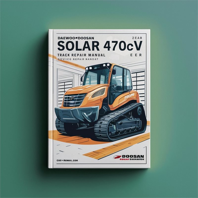 DAEWOO DOOSAN SOLAR 470LC-V TRACK Excavator Service Repair Manual 