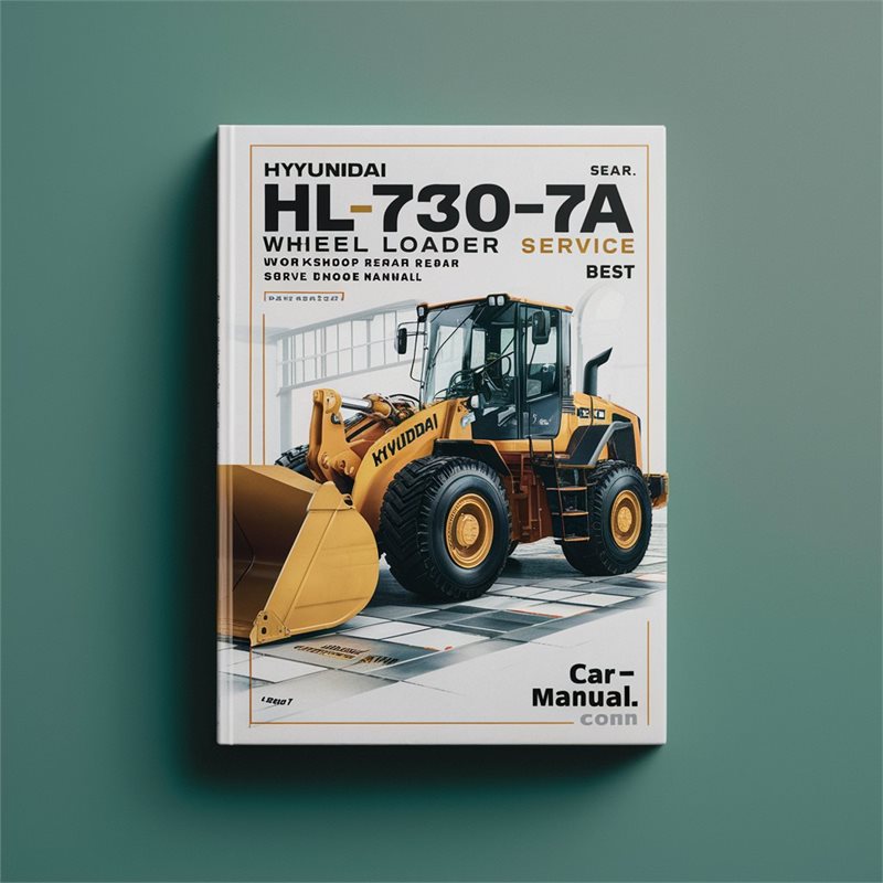 Hyundai HL730-7A HL730TM-7A Wheel Loader Workshop Repair Service Manual Best 