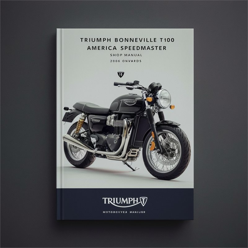 TRIUMPH BONNEVILLE T100 AMERICA SPEEDMaster Shop Manual 2006 ONWARDS 