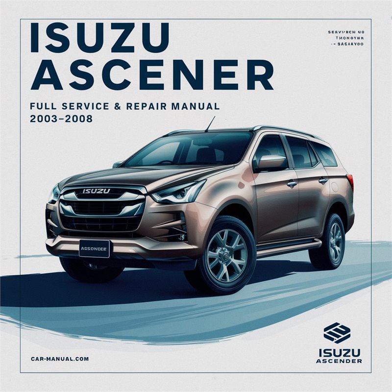 ISUZU ASCENDER Full Service & Repair Manual 2003-2008 