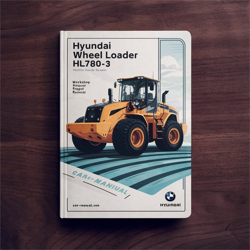 Hyundai Wheel Loader HL780-3 Workshop Service Repair Manual 