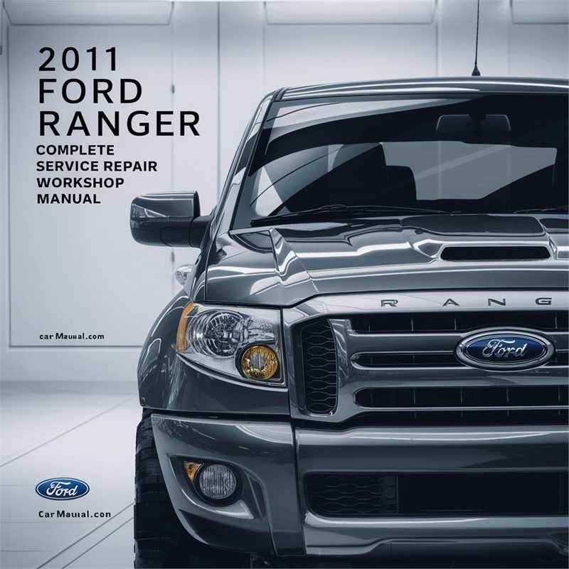 2011 Ford Ranger Complete Service Repair Workshop Manual 