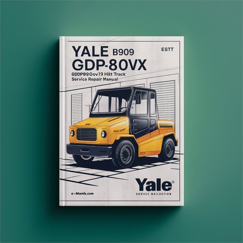 YALE B909 GDP80VX GDP80VX9 GDP90VX Lift Truck Service Repair Manual (Europe) 