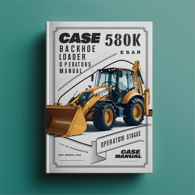 CASE 580K Backhoe Loader OperatorS Manual 