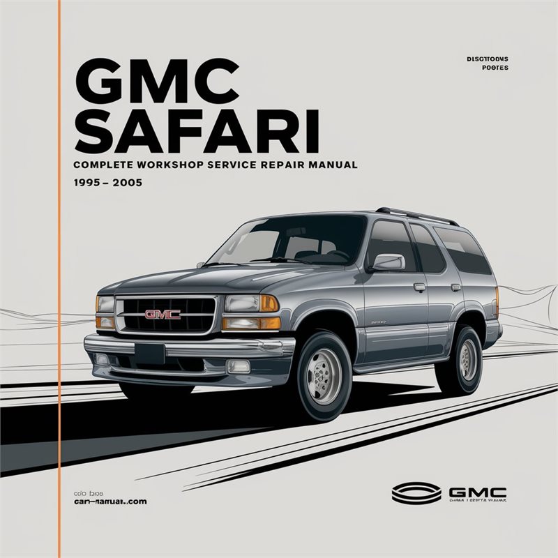 GMC Safari Complete Workshop Service Repair Manual 1995 1996 1997 1998 1999 2000 2001 2002 2003 2004 2005 