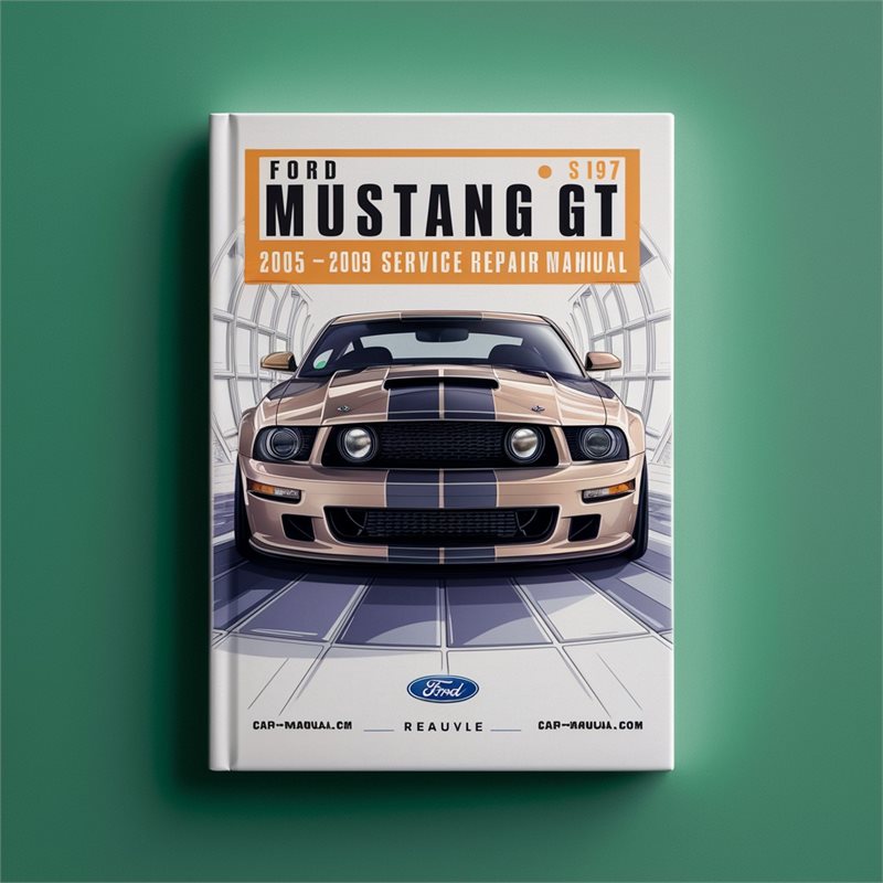 Ford Mustang GT S197 2005 2006 2007 2008 2009 Service Repair Manual 