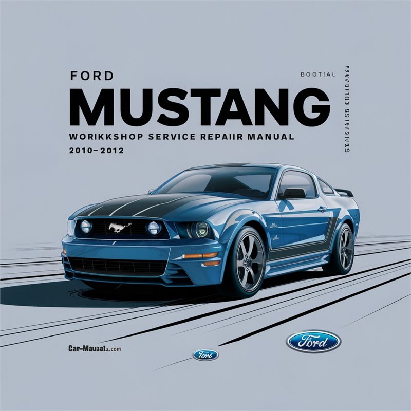 Ford Mustang 2010 2011 2012 Workshop Service Repair Manual 