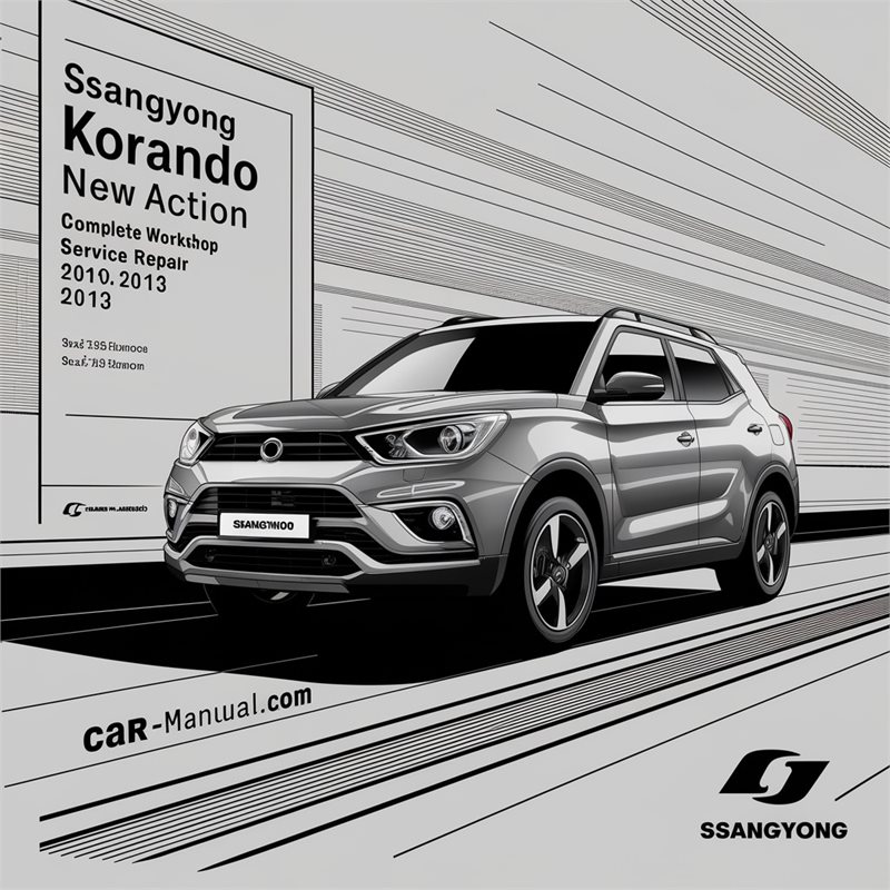 SsangYong Korando New Actyon Complete Workshop Service Repair Manual 2010 2011 2012 2013 