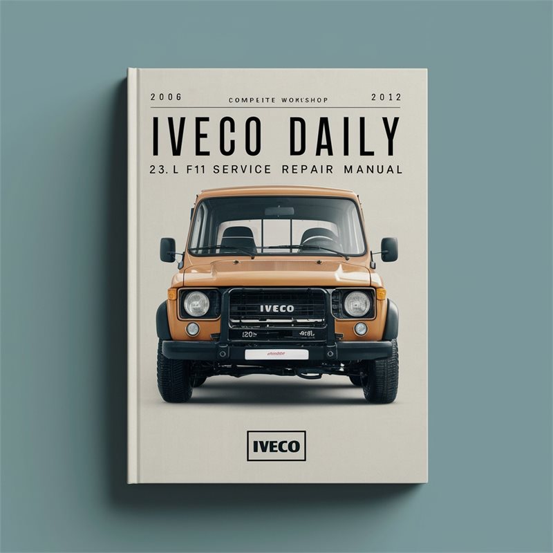 Iveco Daily 2.3L F1A & 3.0L F1C Complete Workshop Service Repair Manual 2006 2007 2008 2009 2010 2011 2012 