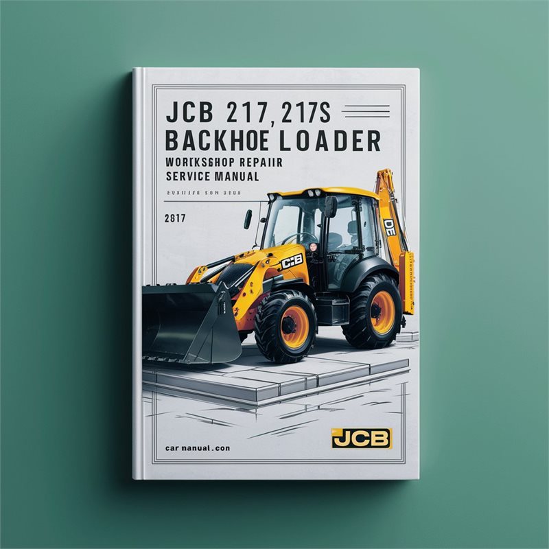 JCB 217 217S Backhoe Loader Workshop Repair Service Manual 