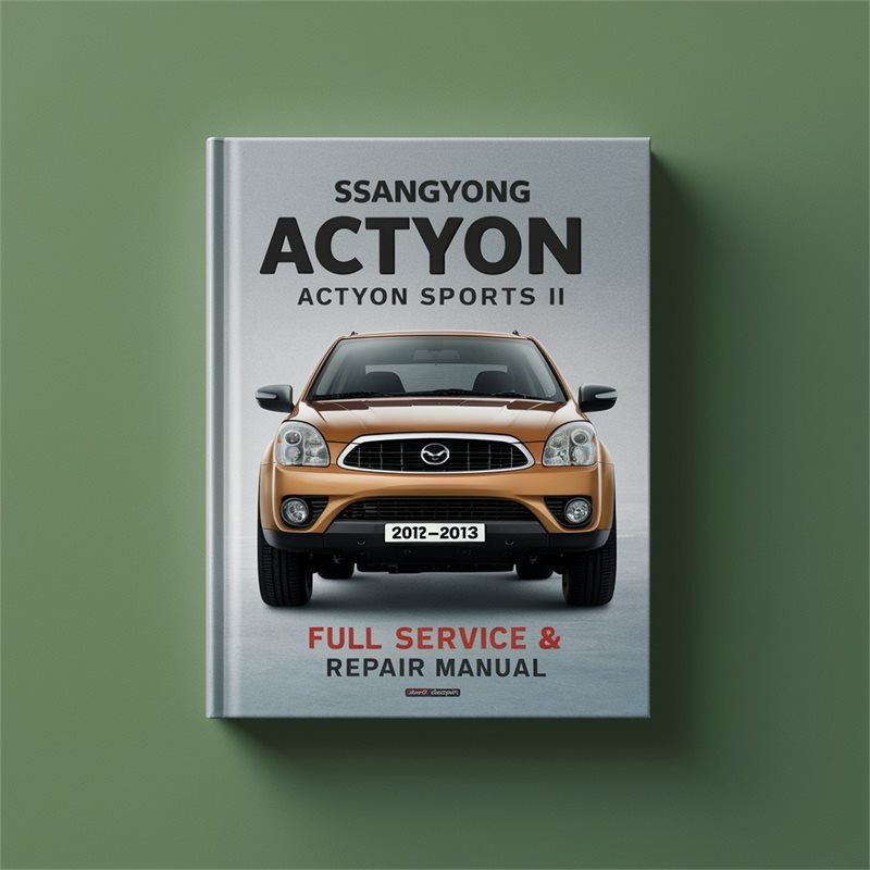 SsangYong Actyon Sports II 2012-2013 Full Service & Repair Manual 