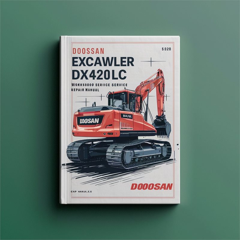 Doosan Crawler Excavator Type DX420LC S/N: 5001-5326 Workshop Service Repair Manual 