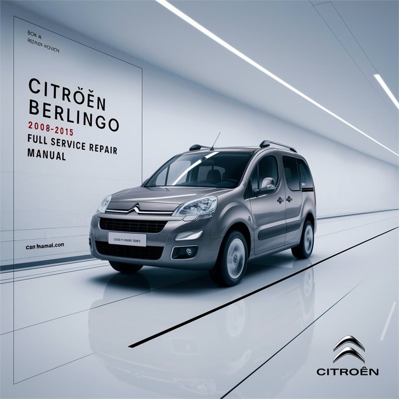 Citroen Berlingo 2008-2015 Full Service Repair Manual 