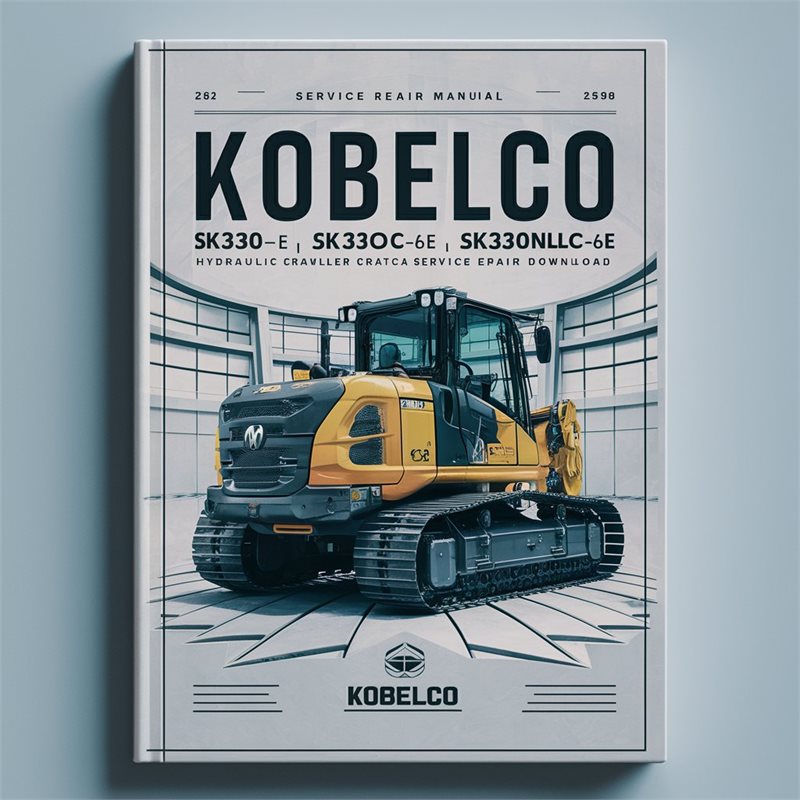 Kobelco SK330-6E SK330LC-6E SK330NLC-6E Hydraulic Crawler Excavator Service Repair Manual