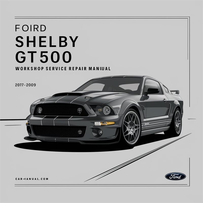 Ford Shelby GT500 2007-2009 Workshop Service Repair Manual 