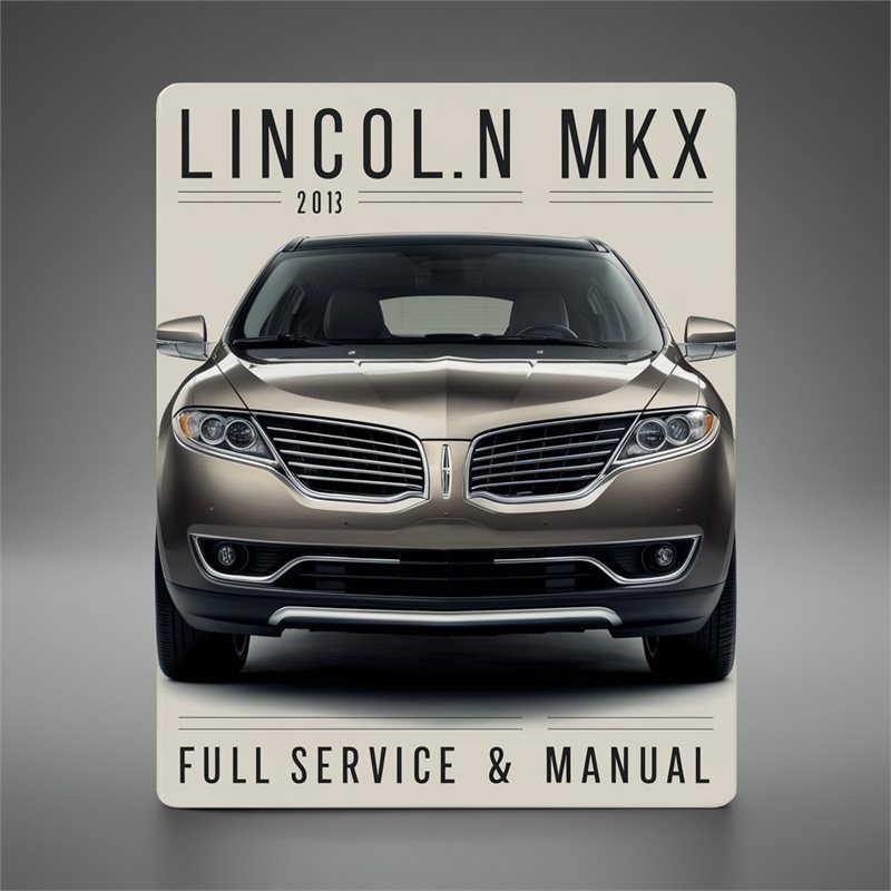 Lincoln MKX 2013 Full Service & Repair Manual 