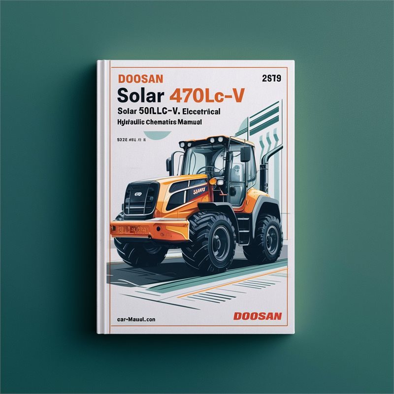 Doosan SOLAR 470LC-V SOLAR 500LC-V Excavator Electrical Hydraulic Schematics Manual 