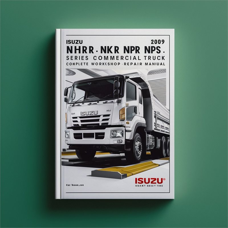 Isuzu NHR NKR NPR NQR NPS Series Commercial Truck Complete Workshop Service Repair Manual 2004 2005 2006 2007 2008 2009 
