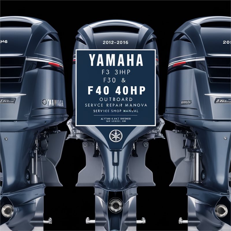 Yamaha F30 30hp & F40 40hp Outboard 2012-2016 Service Repair Shop Manual 
