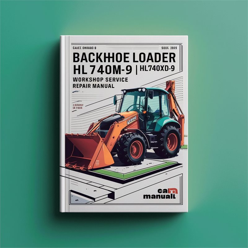 Backhoe Loader HL740TM-9 HL740XTD-9 Workshop Service Repair Manual 
