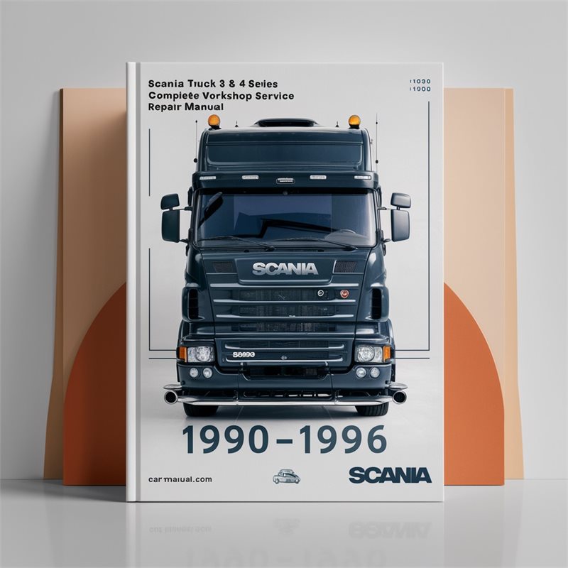 Scania Truck 3 & 4 Series Complete Workshop Service Repair Manual 1990 1991 1992 1993 1994 1995 1996 