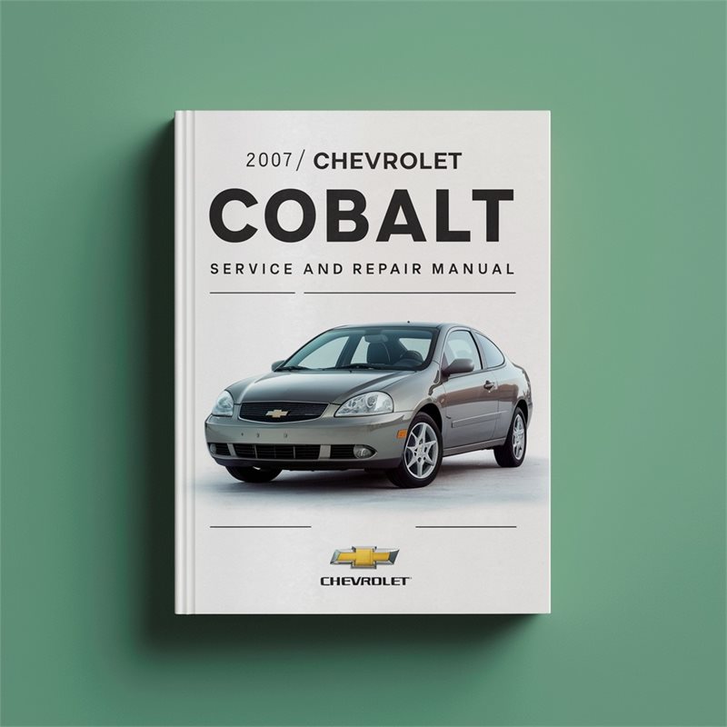 2007 Chevrolet Cobalt Service and Repair Manual 