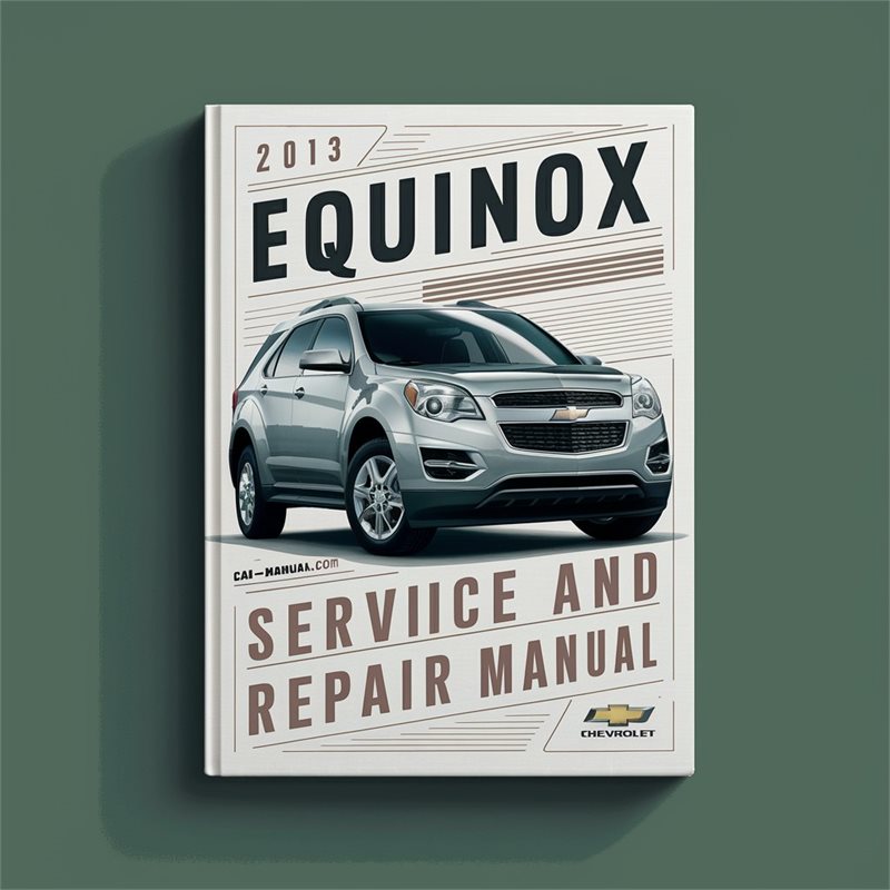 2013 Chevrolet Equinox Service and Repair Manual 