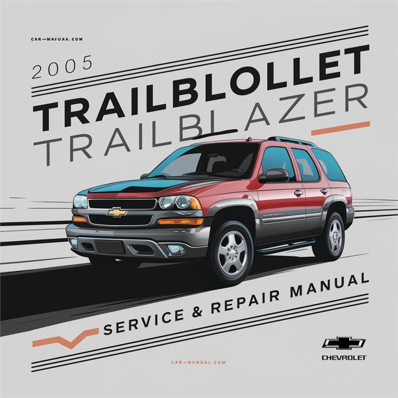 2005 Chevrolet Trailblazer Service and Repair Manual 