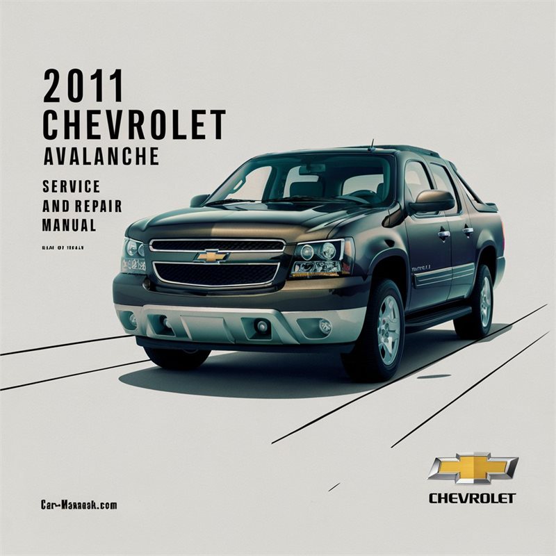 2011 Chevrolet Avalanche Service and Repair Manual 