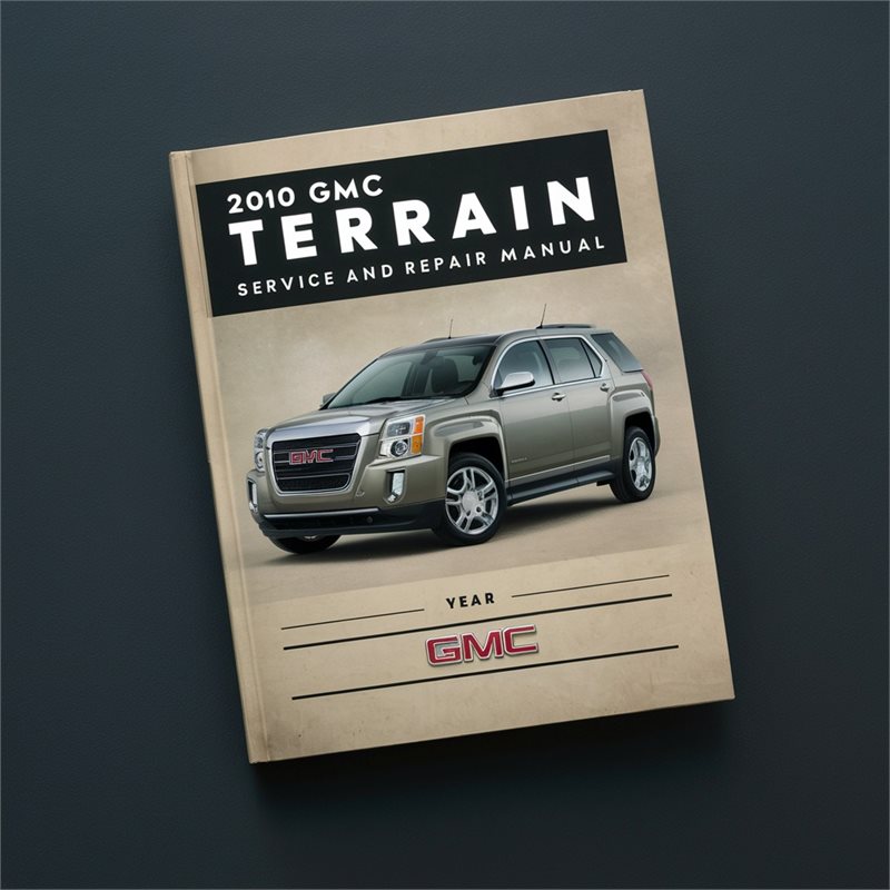 2010 GMC Terrain Service and Repair Manual 