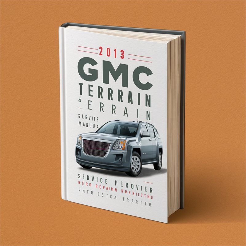 2013 GMC Terrain Service and Repair Manual 