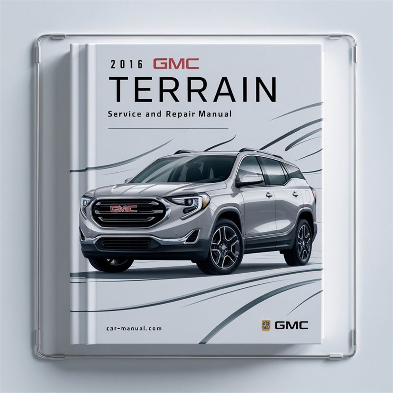 2016 GMC Terrain Service and Repair Manual 