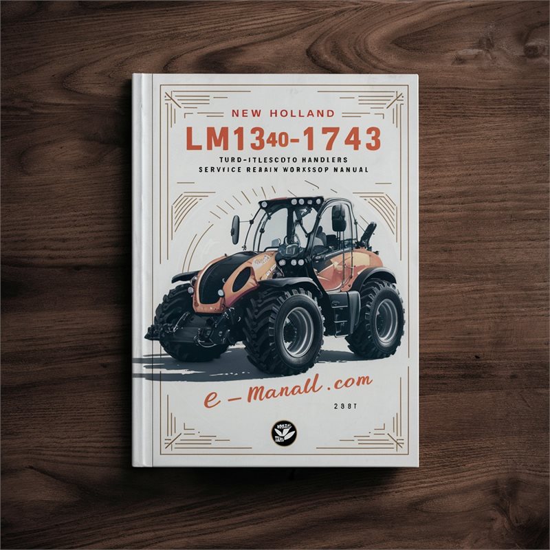New Holland LM1340-LM1743 Turbo Teleskopic Handlers Service Repair Workshop Manual 