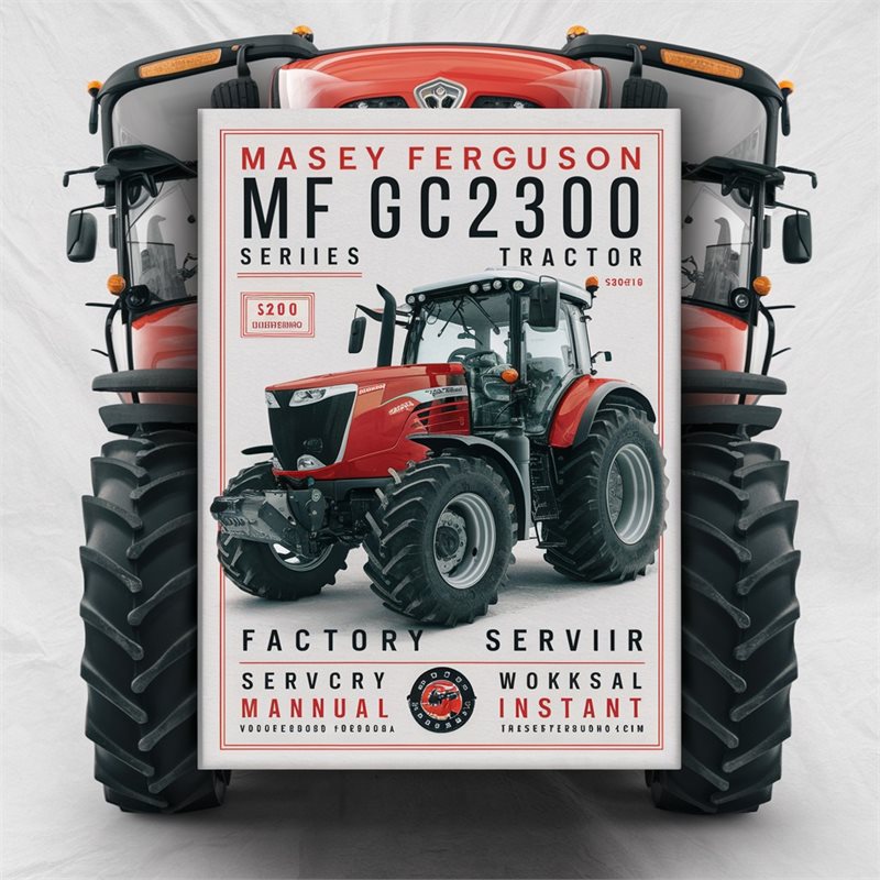 Massey Ferguson MF GC2300 Series GC-2300 Tractor Factory Service and Repair Workshop Manual 