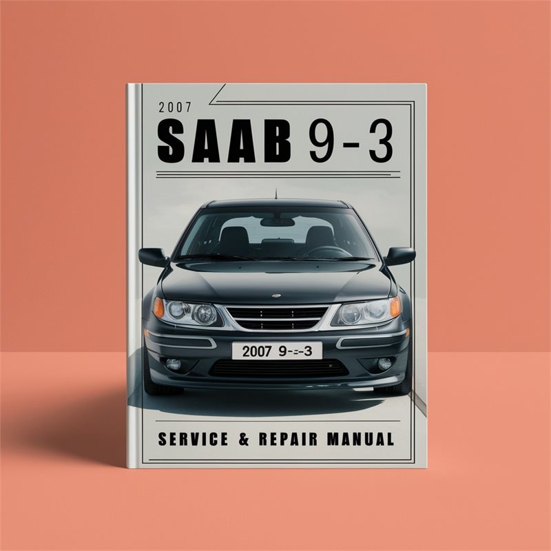 2007 Saab 9-3 Service & Repair Manual 